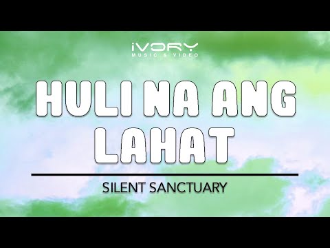 huli na ang lahat by silent sanctuary